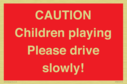 caution-children-playing-please-drive-slowly~